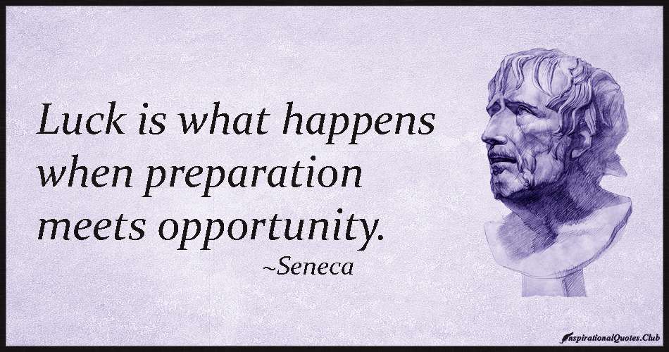 May mắn là khi sự chuẩn bị gặp cơ hội – Seneca